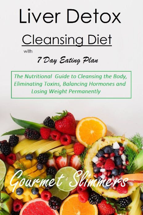 Liver Detox Cleansing Diet with 7 Day Eating Plan